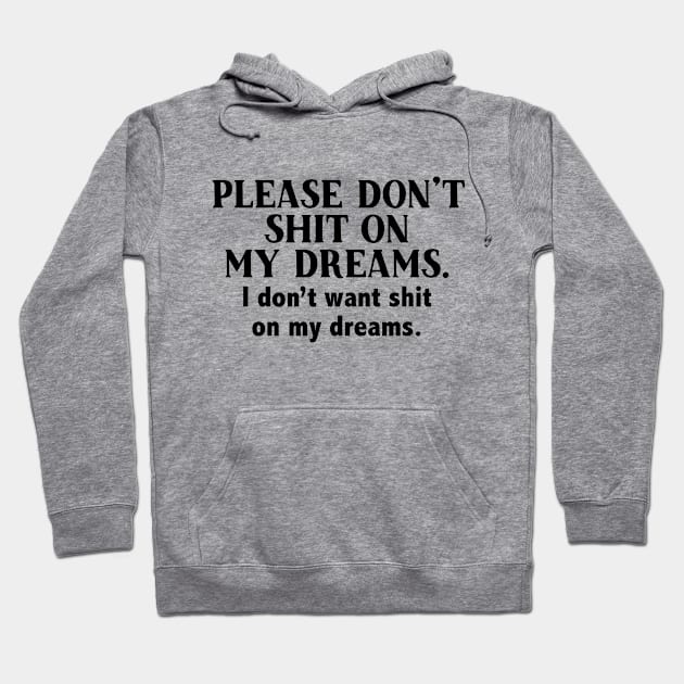Peep show - Please don't shit on my dreams Hoodie by qpdesignco
